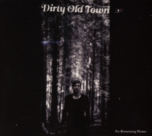 Dirty Old Town – No Returning Home