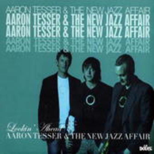 Aaron Tesser And the New Jazz – Lookin Ahead
