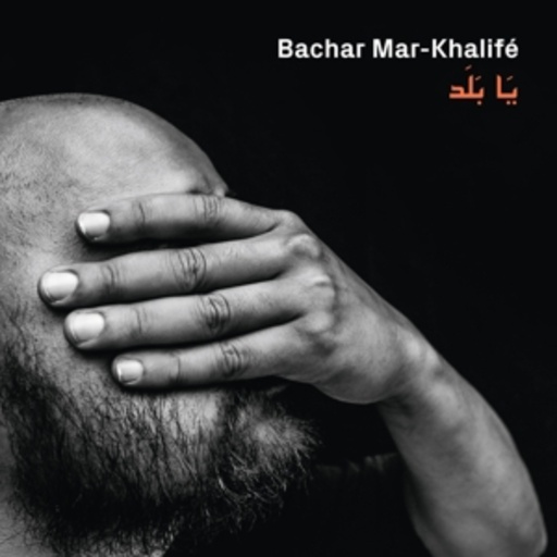 Bachar Mar-Khalife – Ya Balad