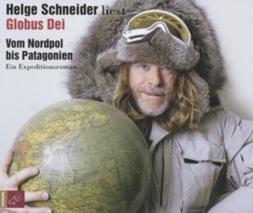 Helge Schneider – Globus Dei: Vom Nordpol bis Patagonien