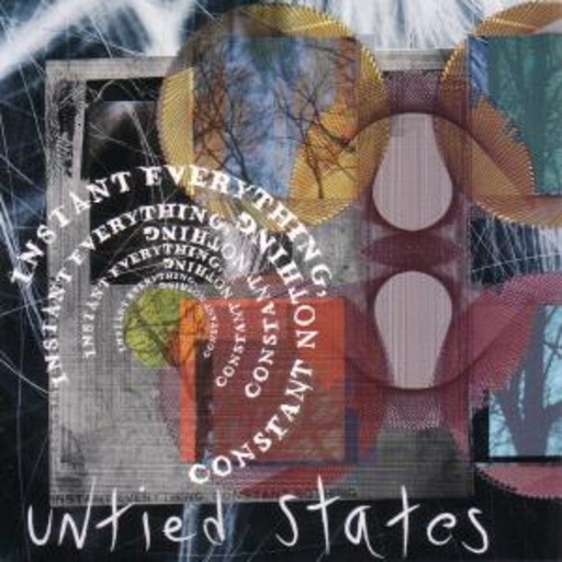 Untied States – Instant Everything, Constant Nothing