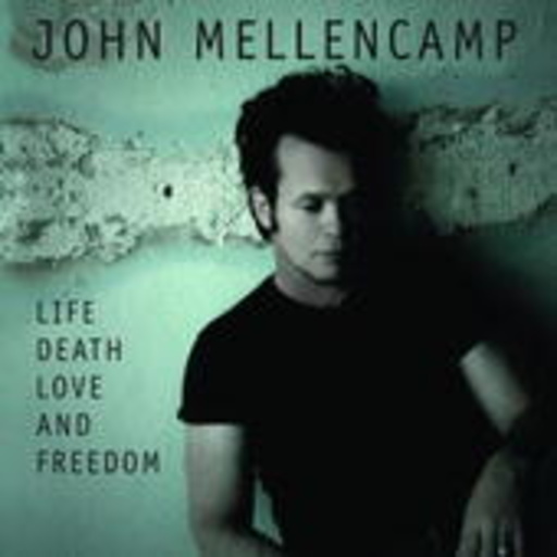 John Mellencamp – Life, Death, LIVE And Freedom