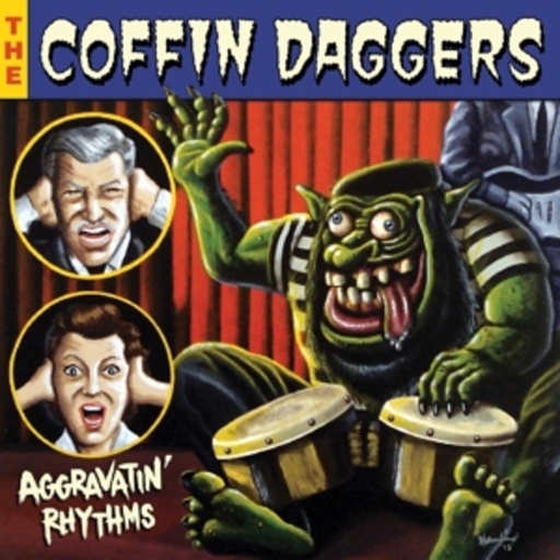 Coffin Daggers – Aggravatin' Rhythms