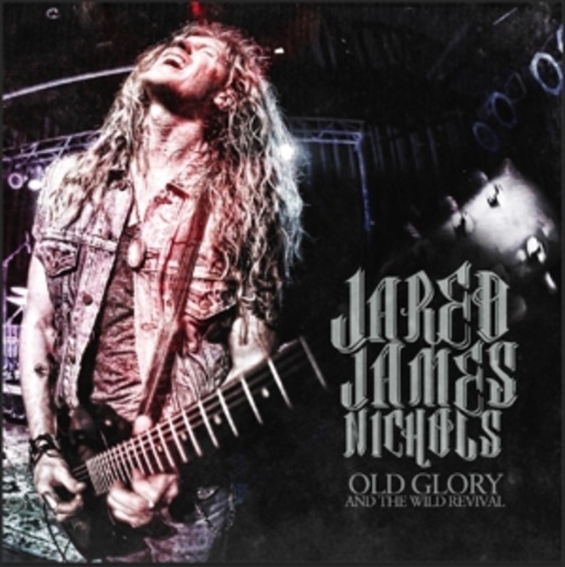 Jared James Nichols – Old Glory And The Wild Revival