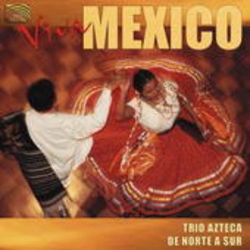 Trio Azteca & De Norte A Sur – Viva Mexico