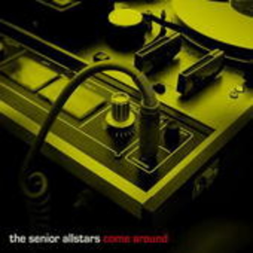 The Senior Allstars – Come Around
