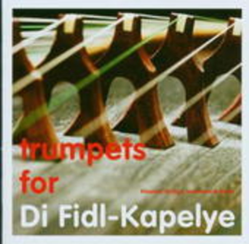 Di Fidl-Kapelye – Trumpets For Di Fidl-Kapelye