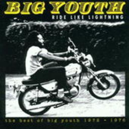 Big Youth – Ride Like Lightning (Best Of 1972-1973)