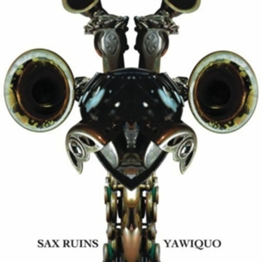 Sax Ruins – Yawiquo