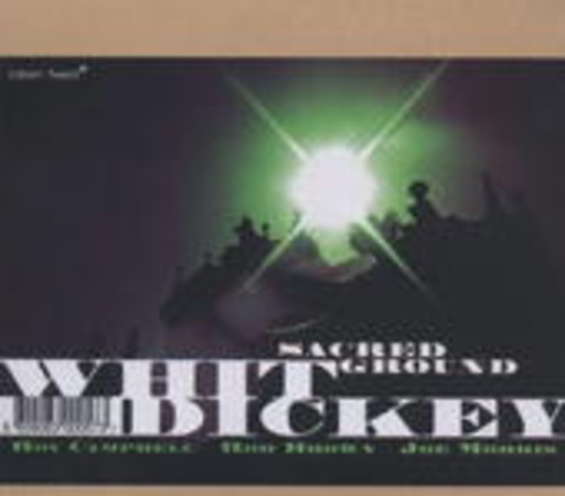 Whit Dickey – Sacred Ground