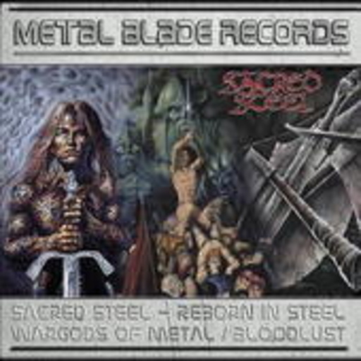 Sacred Steel – Reborn In Steel/Wargods Of Metal/Bloodlust