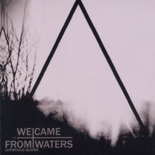 We Came From Waters – Unfamous Quotes
