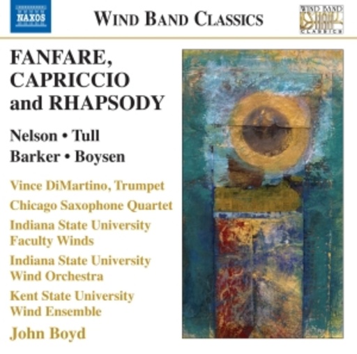 Vince DiMartino/Chicago Saxophone Quartet/John Boyd – Wind Band Classics - Fanfare, Capriccio And Rhapsody