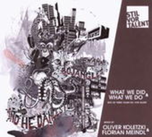 Oliver Koletzki & Florian Mei – What We Do & What We Did
