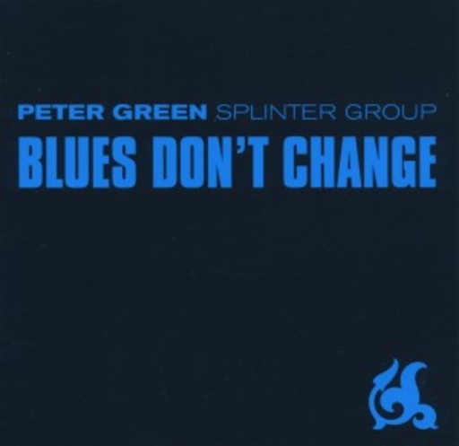 Peter Green Splinter Group – Blues Don't Change