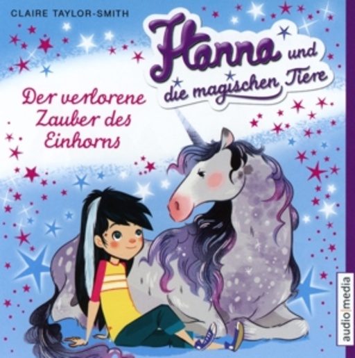 Shandra Schadt – Hanna und die magischen Tiere - Der verlorene Zauber des Einhorns