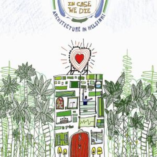 Architecture In Helsinki – In Case We Die