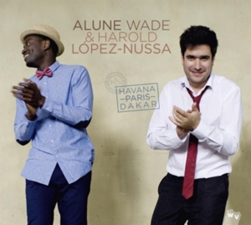 Alune Wade & Harold López-Nussa – Havana - Paris - Dakar