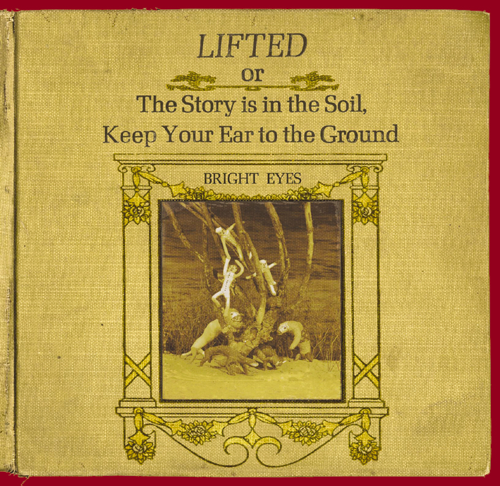 Bright Eyes – Lifted (Or The Story Is In The Soil, Keep Your Ear To The Ground)