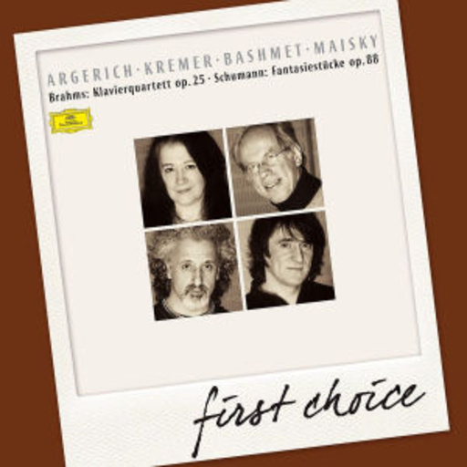Martha Argerich/Gidon Kremer – Klavierquartett 1 Op. 25/Fantasiestücke (First Choice)