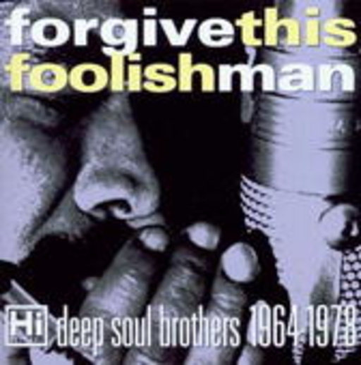 Diverse – Forgive This Foolish Man - Hi Records' Deep Soul Brothers 1964-1978