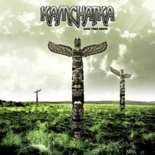 Kamchatka – Bury Your Roots