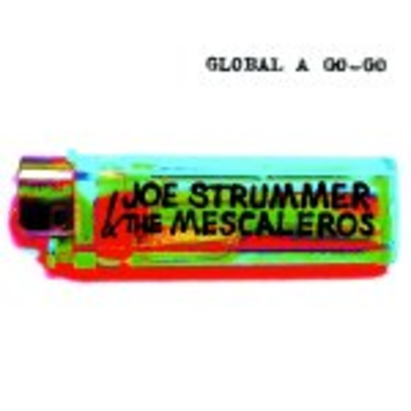 Punk-Veteran auf neuen Wegen: das neue Album "Global A Go-Go" von Joe Strummer & The Mescaleros