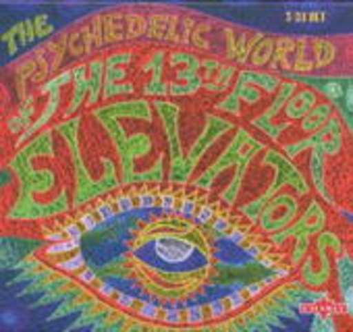 13th Floor Elevators – The Psychedelic World Of 13th Floor Elevators