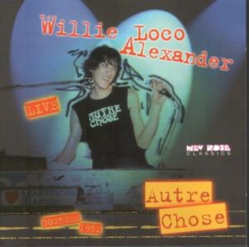 Willie Loco Alexander – Autre Chose (Live 1982)