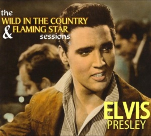 Elvis Presley – The Wild In The Country & Flaming Star Sessions