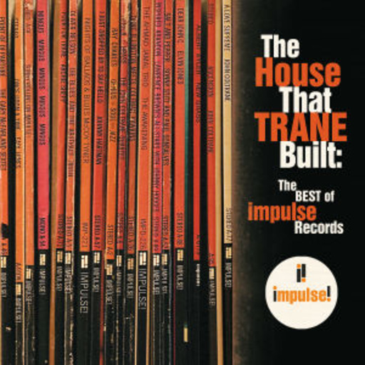 The House That Trane Built: The Best Of Impulse
