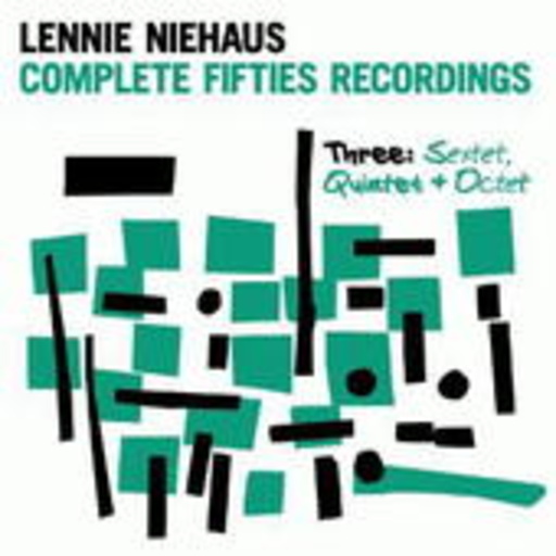 Lennie Niehaus – Complete Fifties Recordings Three: Sextet, Quintet And Octet