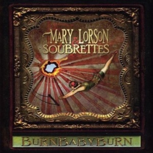 Mary Lorson & The Soubrettes – Burn Baby Burn