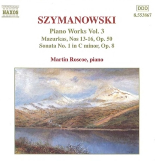 Martin Roscoe – Piano Works Vol. 3 - Marzurkas, Nos 13-16, Op. 50/Sonata No. 1 In C Minor, Op. 8