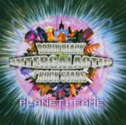 Robin Black And The Intergalactic Rock Stars – Planet: Fame