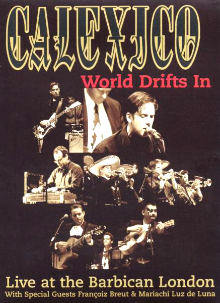 Calexico – World Drifts In - Live At The Barbican London
