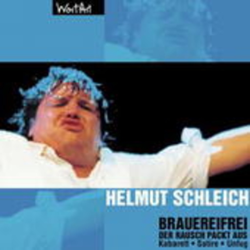 Helmut Schleich – Brauereifrei - Der Rausch packt aus