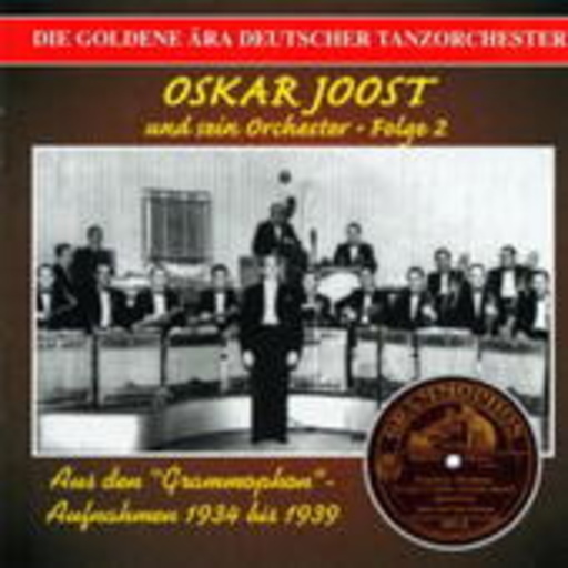 Oskar Joost – Oskar Joost Folge 2 (Die Goldene Ära Deutscher Tanzorchester)