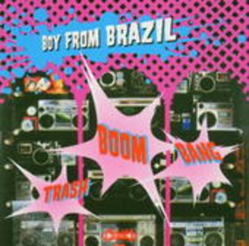 Boy From Brazil – Trash! Boom! Bang!