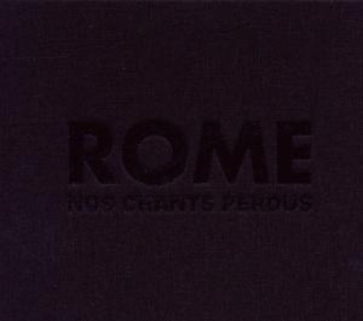 Rome – Nos Chants Perdus
