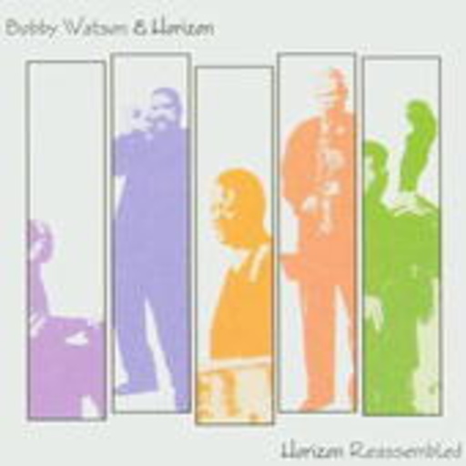 Bobby Watson & Horizon – Horizon Reassembled