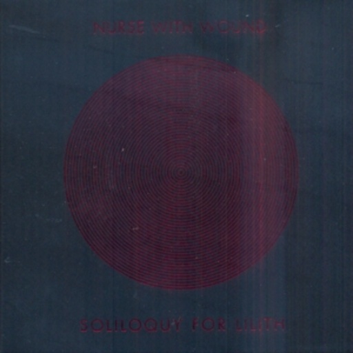Nurse With Wound – Soliloquy For Lilith