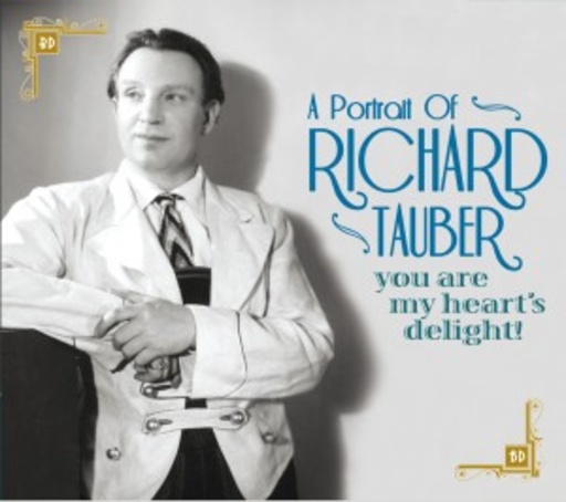 Richard Tauber – A Portrait Of Richard Tauber - You Are My Heart's Delight!