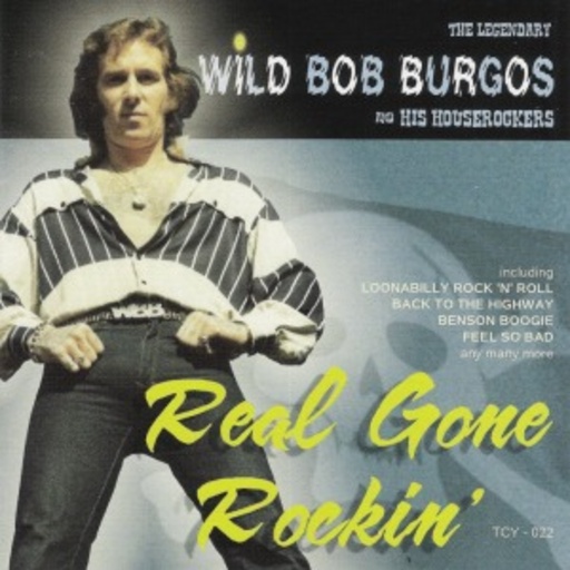 Wild Bob Burgos & His Houserockers – Real Gone Rockin'
