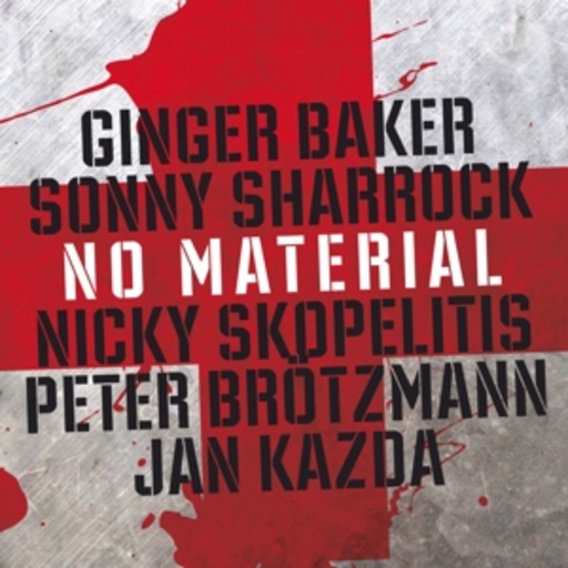 Baker/Sharrock/Skopelitis/Brötzmann/Kazda – No Material
