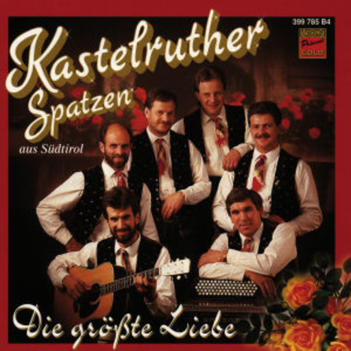 Kastelruther Spatzen – Das größte Liebe