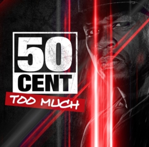 50 Cent – Too Much