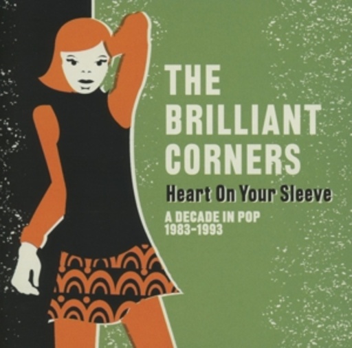 The Brilliant Corners – Heart On Your Sleeve - A Decade In Pop