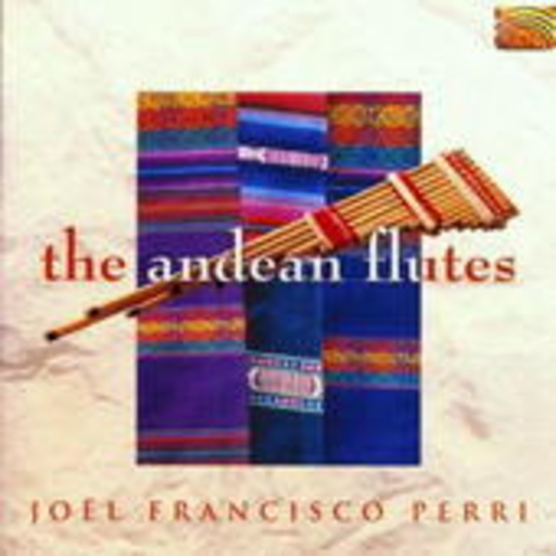 Joel F. Perri – The Andean Flutes
