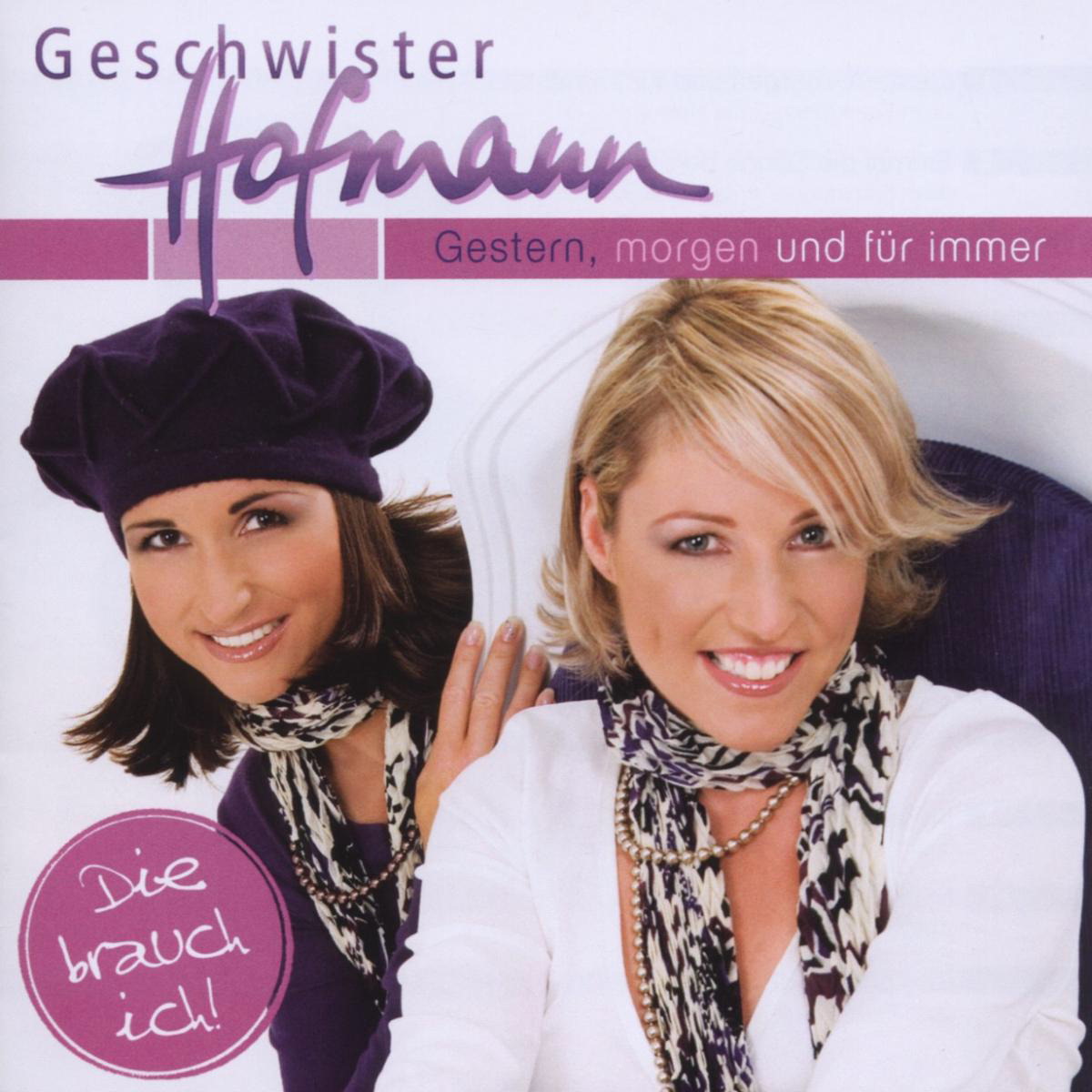 Geschwister Hofmann – Gestern, morgen und für immer